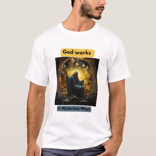 God works in Mysterious Ways! T-Shirt (Vorderseite)