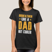 Godfather Like Dad But Cooler Godson Goddaughter T-Shirt (Vorderseite)