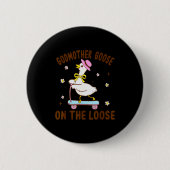 Godmother Goose On The Loose Funny Birthday Matchi Button (Vorderseite)