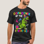 Godmother Of The Birthday Boy TRe Dinosaur Birthda T-Shirt<br><div class="desc">Godmother Of The Birthday Boy TRe Dinosaur Birthday _1  .god,  godmother,  funny,  god mother,  godfather,  worlds best mom,  birthday,  gift,  gift idea,  goddess,  mother,  mother's day,  best mom,  best mother,  christmas,  cool,  god father,  godly</div>