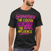 Godmother The Cousin The Myth Bad Influence T-Shirt (Vorderseite)