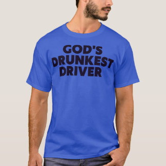 Gods Betrunkener Driver Funny T-Shirt