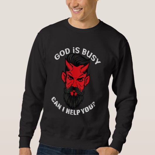 God's Busy Can I Help You Satan Devil Sarcasm Occu Sweatshirt (Vorderseite)