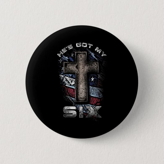 God's Got My Six!  Button (Vorderseite)