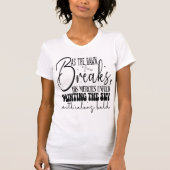 God's Mercies Unfold Painting The Sky Dawn Tee (Vorderseite)