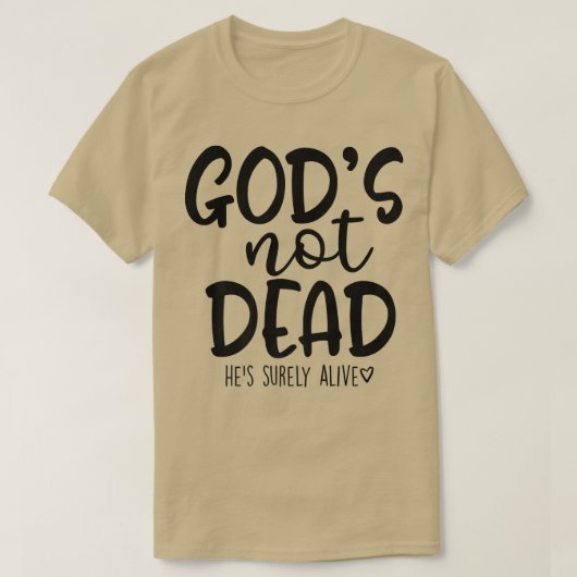 Gods Not Dead Hes Surely Alive T-Shirt (Design vorne)