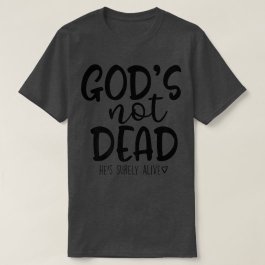 God's Not Dead He's Surely Alive T-Shirt (Design vorne)