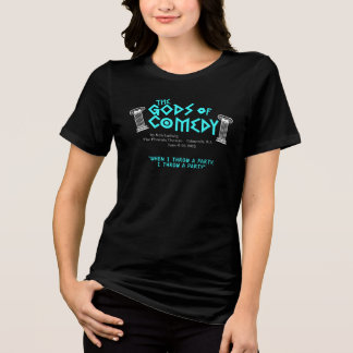 Gods of Comedy - When I throw a party... (Womens) Tri-Blend Shirt