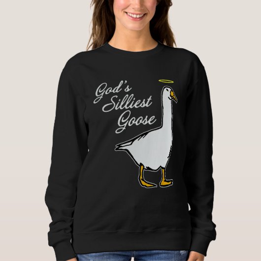 God's Silliest Goose Fancy Sweatshirt (Vorderseite)