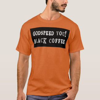 Godspeed Sie Black Coffee Kaiser T-Shirt