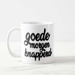 Goede Morgen Knapperd "Goodmorning hübsch " Kaffeetasse
