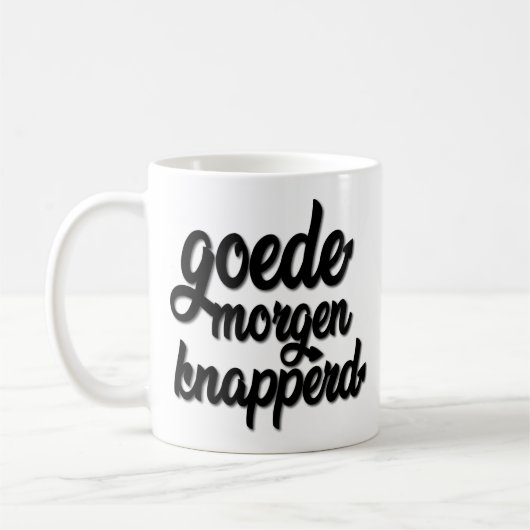 Goede Morgen Knapperd "Goodmorning hübsch " Kaffeetasse (Links)