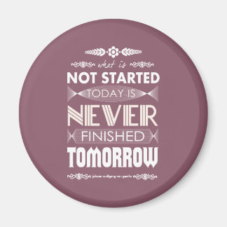 Goethe nicht gestartet heute nie fertig morgen magnet
