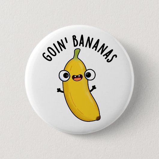 Goin Bananas Funny Fruit Pun Button (Vorderseite)