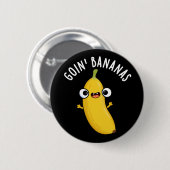 Goin Bananas Funny Fruit Pun Dark BG Button (Vorne & Hinten)