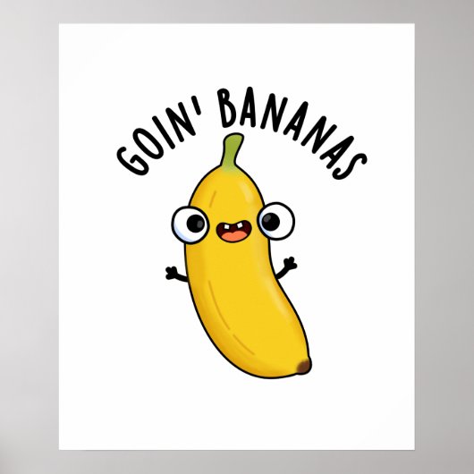 Goin Bananas Funny Fruit Pun Poster (Vorne)
