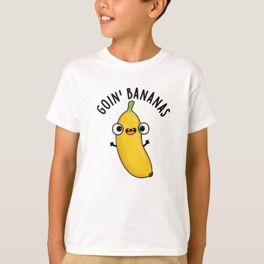 Goin Bananas Funny Fruit Pun T-Shirt (Vorderseite)
