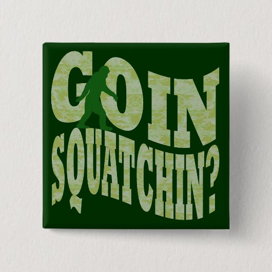 Goin Squatchin? Text & grüne Camouflage Button (Vorderseite)