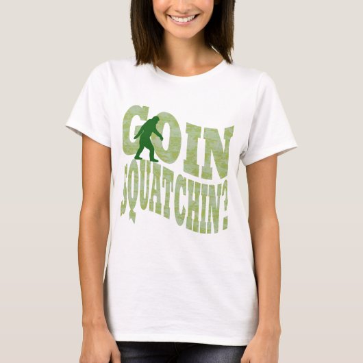 Goin Squatchin? Text & grüne Camouflage T-Shirt (Vorderseite)