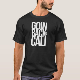 Goin zurück zu Cali T-Shirt
