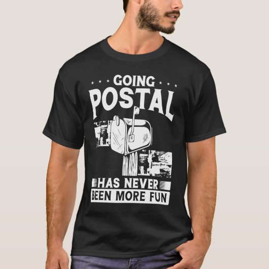 Going Postal Has Never Been More Fun Postal Worke T-Shirt (Vorderseite)