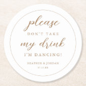 Gold Bitte nimm meinen Drink nicht, ich tanze. Runder Pappuntersetzer (Vorderseite)