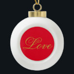 Gold Color Script Red Liebe Wedding Calligraphy Keramik Kugel-Ornament<br><div class="desc">Sie können die Schriftart und Farben leicht ändern. Sie können auch Ihr Logo und das Hintergrundbild hinzufügen,  wie Sie möchten.</div>