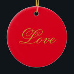 Gold Color Script Red Liebe Wedding Calligraphy Keramik Ornament<br><div class="desc">Sie können die Schriftart und Farben leicht ändern. Sie können auch Ihr Logo und das Hintergrundbild hinzufügen,  wie Sie möchten.</div>