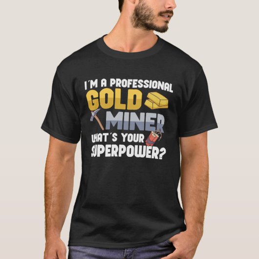 Gold Digging Gold Mining Gold Panning Gold Mine T-Shirt (Vorderseite)
