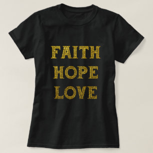 Gold Glitter Glaube Hoffnung Liebe T-Shirt