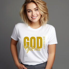 Gold God Got Me Covered - Faith-Based Christlich T T-Shirt
