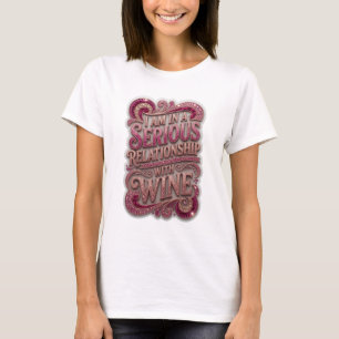 Gold ICH BIN IN EINER ERNSTEN BEZIEHUNG MIT WEIN v T-Shirt