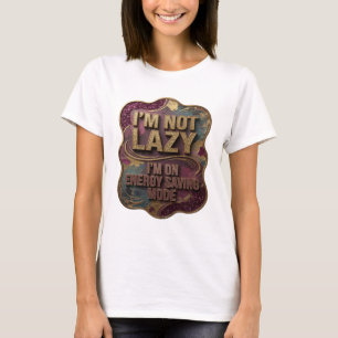 Gold ICH BIN NICHT FAUL ICH BIN AUF ENERGIESPARMOD T-Shirt