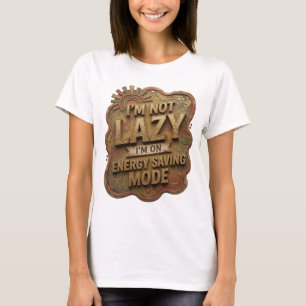 Gold ICH BIN NICHT FAUL ICH BIN AUF ENERGIESPARMOD T-Shirt