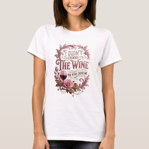 Gold ICH HABE DEN WEIN NICHT GEWÄHLT. DER WEIN HAT T-Shirt