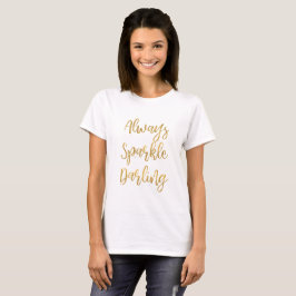 Gold immer Sparkle Darling T-Shirt