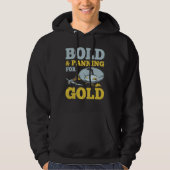 Gold Miner Bold And Panning For Gold Hoodie (Vorderseite)