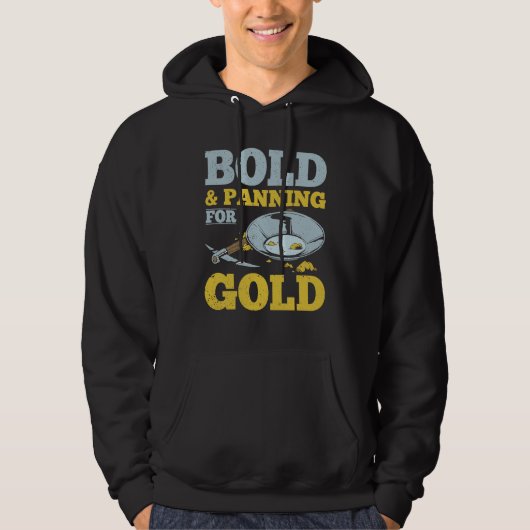 Gold Miner Bold And Panning For Gold Hoodie (Vorderseite)