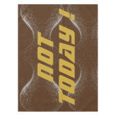 Gold "NICHT HEUTE!" mit Silberner Glitzer auf Brau Tischdecke (Vorderseite)