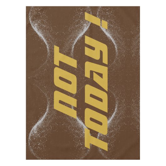 Gold "NICHT HEUTE!" mit Silberner Glitzer auf Brau Tischdecke (Vorderseite)