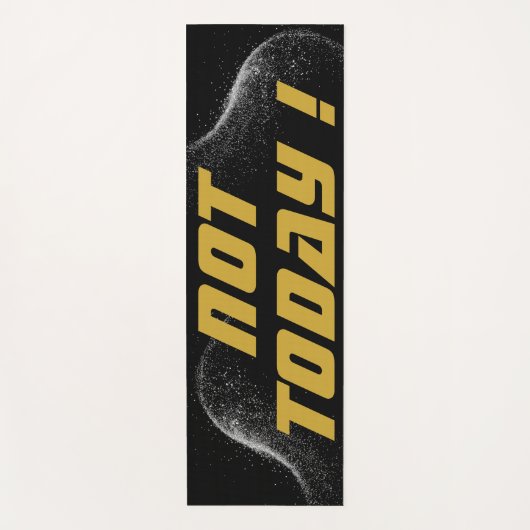 Gold "NICHT HEUTE!" mit Silberner Glitzer auf Schw Yogamatte (Vorderseite)