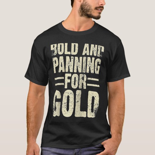 Gold Prospector Gold Miner Digger Treasure Huntin T-Shirt (Vorderseite)
