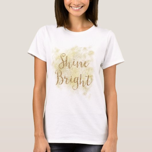Gold Sparkle Glitzer Shine Bright T-Shirt (Vorderseite)