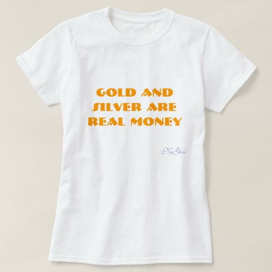 Gold und Silber sind WIRKLICHES Geld, NuGov T-Shirt (Design vorne)