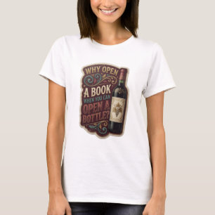 Gold WARUM EIN BUCH ÖFFNEN, WENN DU EINE FLASCHE Ö T-Shirt