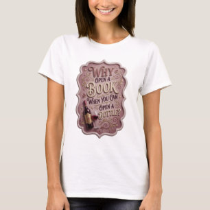 Gold WARUM EIN BUCH ÖFFNEN, WENN DU EINE FLASCHE Ö T-Shirt