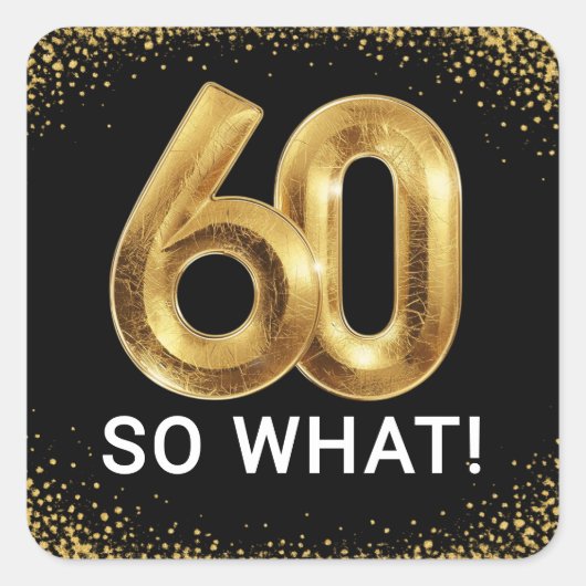 Golden 60 So What Funny Birthday Party Quadratischer Aufkleber (Vorderseite)