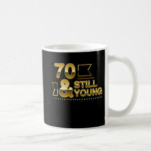 Golden 70 and still young 70th birthday quote kaffeetasse