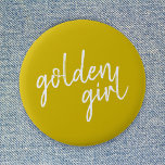 Golden Girl | Modern Gold Script Button<br><div class="desc">Einfaches,  stilvolles,  individuelles "goldenes Mädchen"-Design in modernem goldenen Schrift-Handschrift in minimalistischem Stil. Das perfekte Geschenk oder Accessoire für Ihr goldenes Familienmitglied oder Ihren Freund!</div>