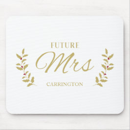 Golden Holly Branches Future MRS Bride to Be Quote Mousepad
